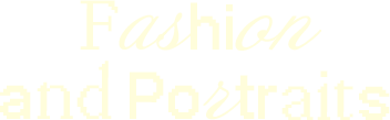 Fashion and Portraits